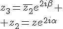 4$z_3=\bar{z_2}e^{2i\beta} \\ z_2=ze^{2i\alpha}