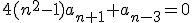 \forall n \in {\mathbb N}-\{0,1,2} \;,\;\;4(n^2-1)a_{n+1}+a_{n-3}=0