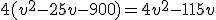 4(v^2-25v-900)=4v^2-115v