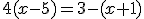 4(x-5)=3-(x+1)