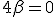 4\beta=0