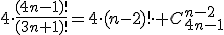 4\cdot\frac{(4n-1)!}{(3n+1)!}=4\cdot(n-2)!\cdot C_{4n-1}^{n-2}