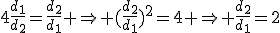 4\frac{d_1}{d_2}=\frac{d_2}{d_1} \Rightarrow (\frac{d_2}{d_1})^2=4 \Rightarrow \frac{d_2}{d_1}=2