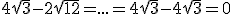 4\sqrt3-2\sqrt{12}=...=4\sqrt3-4\sqrt3=0