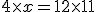 4\times x = 12 \times 11