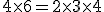4 \times 6 = 2 \times 3 \times 4