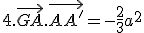 4.\vec{GA}.\vec{AA'}=-\frac{2}{3}a^2