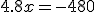 4.8x=-480
