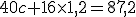 40c+16\times1,2=87,2