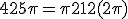 425\pi = \pi +212(2\pi)