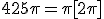 425\pi=\pi[2\pi]