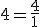 4=\frac{4}{1}