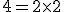 4=2\times2
