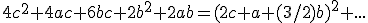 4c^2+4ac+6bc+2b^2+2ab=(2c+a+(3/2)b)^2+...