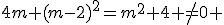 4m+(m-2)^2=m^2+4 \not=0 