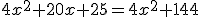 4x^{2}+20x+25=4x^{2}+144