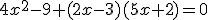 4x^{2}-9+(2x-3)(5x+2)=0