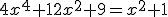 4x^{4}+12x^{2}+9=x^{2}+1