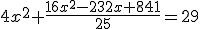 4x^2+\frac{16x^2-232x+841}{25}=29