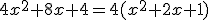 4x^2+8x+4=4(x^2+2x+1)