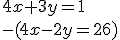 4x+3y=1\\-(4x-2y=26)