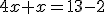4x+x=13-2