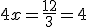 4x=\frac{12}{3}=4