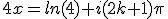 4x=ln(4)+i(2k+1)\pi