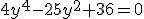 4y^4-25y^2+36=0