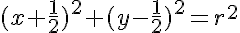 5$(x+\frac12)^2+(y-\frac12)^2=r^2