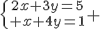 5$\{{2x+3y=5\atop x+4y=1} 