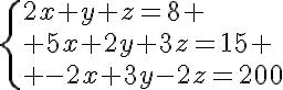5$\{{2x+y+z=8 \\ 5x+2y+3z=15 \\ -2x+3y-2z=-20}