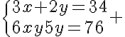5$\{{3x+2y=34\\6x+5y=76}\. 