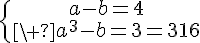 5$\{{a-b=4\atop\ a^3-b^3=316