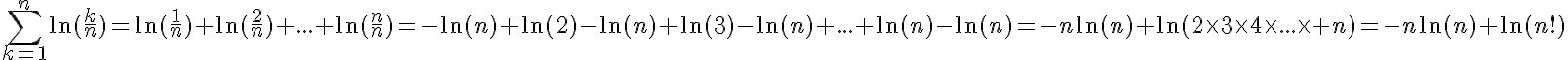 5$\Bigsum^{n}_{k=1}\ln(\frac{k}{n})=\ln(\frac{1}{n})+\ln(\frac{2}{n})+...+\ln(\frac{n}{n})=-\ln(n)+\ln(2)-\ln(n)+\ln(3)-\ln(n)+...+\ln(n)-\ln(n)=-n\ln(n)+\ln(2\times3\times4\times...\times n)=-n\ln(n)+\ln(n!)