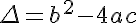5$\Delta=b^2-4ac