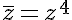 5$\bar{z} = z^4