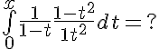 5$\bigint_0^x \frac{1}{1-t} \frac{1-t^2}{1+t^2} dt = ?