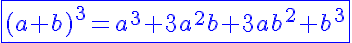 5$\blue\fbox{(a+b)^3=a^3+3a^2b+3ab^2+b^3}