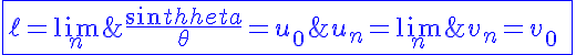5$\blue\fbox{\ell=\lim_n\;u_n=\lim_n\;v_n=v_0\;\frac{sin\theta}{\theta}=u_0\;\frac{tan\theta}{\theta}}