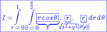 5$\blue\fbox{I=\int_{r=0}^1\int_{\theta=0}^{\frac{\pi}{2}}\underb{\fbox{rcos\theta}}_{x}.\underb{\fbox{r}}_{\sqrt{x^2+y^2}}.\underb{\fbox{r}}_{\left|J(\varphi)\right|}drd\theta}