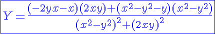5$\blue\fbox{Y=\frac{(-2yx-x)(2xy)+(x^2-y^2-y)(x^2-y^2)}{(x^2-y^2)^2+(2xy)^2}}
