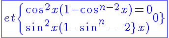 5$\blue\fbox{et\{{cos^2x(1-cos^{n-2}x)=0\\sin^2x(1-sin^{n-2}x)=0}