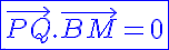 5$\blue{\fbox{\vec{PQ}.\vec{BM}=0}}