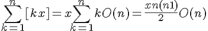 5$\displaystyle \sum_{k=1}^{n} [kx] = x \sum_{k=1}^{n} k + O(n) = \frac {xn(n+1)}{2} + O(n)