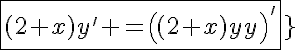5$\fbox{(2+x)y^'+y=\left((2+x)y\right)^'}