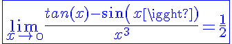5$\fbox{\blue{\lim_{x\to\0}\frac{tan(x)-sin(x)}{x^3}=\frac{1}{2}}}