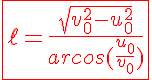 5$\fbox{\red{\ell=\frac{\sqrt{v_0^2-u_0^2}}{arcos(\frac{u_0}{v_0})}}}