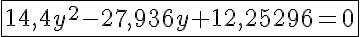 5$\fbox{14,4y^2-27,936y+12,25296=0}