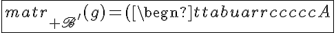 5$\fbox{matr_{\scr B^'}(g)=\(\begin{tabular}{ccccc}A&0&\ldots&\ldots&0\\0&A&\ddots&&\vdots\\\vdots&\ddots&\ddots&\ddots&\vdots\\\vdots&&\ddots&\ddots&0\\0&\ldots&\ldots&0&A\\\end{tabular}\)}